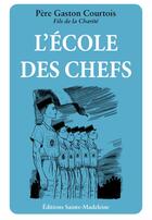 Couverture du livre « L'école des chefs » de Gaston Courtois aux éditions Sainte Madeleine