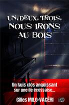 Couverture du livre « Un, deux, trois : nous irons au bois » de Gilles Milo-Vaceri aux éditions Editions Du 38