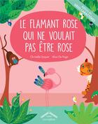 Couverture du livre « Le flamant rose qui ne voulait pas être rose » de Christelle Saquet et Alice De Page aux éditions Circonflexe