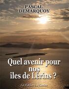 Couverture du livre « Quel avenir pour nos îles de Lérins ? » de Pascal Demarquoy aux éditions Editions La Gauloise