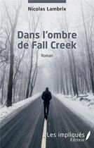 Couverture du livre « Dans l'ombre de Fall Creek » de Nicolas Lambrix aux éditions Les Impliques