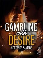 Couverture du livre « Gambling with desire » de Hortense Sambre aux éditions Alter Real