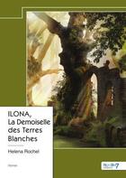 Couverture du livre « ILONA, la Demoiselle des Terres Blanches » de Helena Rochel aux éditions Nombre 7