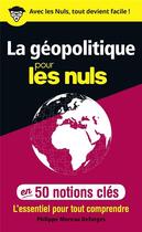 Couverture du livre « La géopolitique pour les nuls ; en 50 notions clés » de Philippe Moreau Defarges aux éditions First