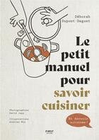 Couverture du livre « Le petit manuel pour savoir cuisiner » de David Japy et Deborah Dupont-Daguet et Atelier Mio aux éditions First