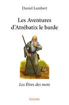 Couverture du livre « Les Aventures d'Atrébatix le barde » de Daniel Lambert aux éditions Edilivre