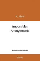 Couverture du livre « Impossibles arrangements » de Alloul K. aux éditions Edilivre