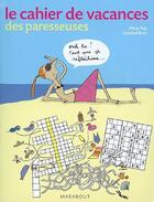 Couverture du livre « Le cahier de vacances des paresseuses » de Olivia Toja et Soledad Bravi aux éditions Marabout