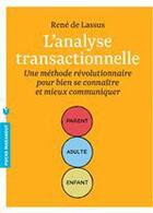 Couverture du livre « L'analyse transactionnelle ; une méthode révolutionnaire pour bien se connaître et mieux communiquer » de Rene De Lassus aux éditions Marabout