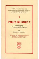 Couverture du livre « TH n°8 - Parler du salut ? - Aux origines d'une mentalité religieuse » de Elisabeth Germain aux éditions Beauchesne