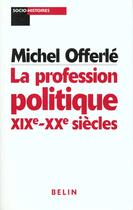 Couverture du livre « Profession politique » de Offerle aux éditions Belin