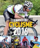 Couverture du livre « L'annee du cyclisme 2016 - n 43 » de Jean-Damien Lesay aux éditions Calmann-levy