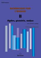 Couverture du livre « Mathématiques pour l'ingénieur t.2 ; algèbre,géometrie,analyse » de Mohammed Dennai aux éditions Hermann