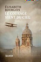 Couverture du livre « Le courage vient du ciel (2e édition) » de Elisabeth Bourgois aux éditions Salvator