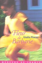 Couverture du livre « Fleur de barbarie » de Gisele Pineau aux éditions Mercure De France