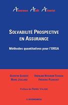 Couverture du livre « Solvabilite prospective en assurance - methode quantitative pour l'orsa » de Planchet/Frederic aux éditions Economica