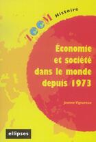 Couverture du livre « Economie et societes dans le monde depuis 1973 » de Vigouroux aux éditions Ellipses Marketing