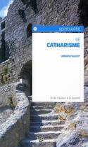 Couverture du livre « Le catharisme; de la rigueur à la pureté » de Urbain Faligot aux éditions De Vecchi