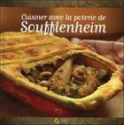 Couverture du livre « Cuisiner avec la poterie de Soufflenheim » de Jean-Pierre Dézavelle aux éditions Saep