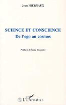 Couverture du livre « Science et conscience - de l'ego au cosmos » de Hiernaux Jean aux éditions L'harmattan