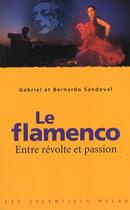 Couverture du livre « Le flamenco ; entre révolte et passion » de Gabriel Sandoval et Bernardo Sandoval aux éditions Milan