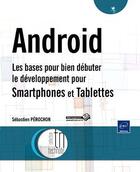 Couverture du livre « Android ; les bases pour bien débuter le développement pour smartphones et tablettes » de Sebastien Perochon aux éditions Eni