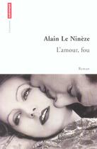 Couverture du livre « L'Amour fou » de Alain Le Nineze aux éditions Autrement