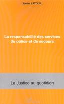 Couverture du livre « La responsabilité des services de police et de secours » de Xavier Latour aux éditions L'harmattan