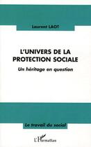 Couverture du livre « L'univers de la protection sociale » de Laurent Laot aux éditions L'harmattan