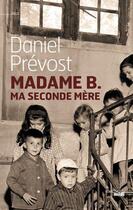 Couverture du livre « Madame B., ma seconde mère » de Daniel Prévost aux éditions Le Cherche-midi
