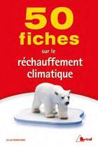 Couverture du livre « 50 fiches sur le réchauffement climatique » de Gilles Renouard aux éditions Breal