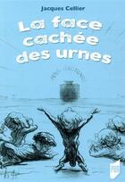 Couverture du livre « La face cachée des urnes ; regard mathématique sur les procédures électorales » de Jacques Cellier aux éditions Pu De Rennes