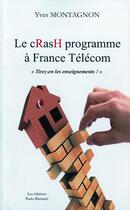 Couverture du livre « Le Crash Programme A France Telecom » de Yves Montagnon aux éditions Paulo Ramand