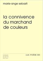 Couverture du livre « La connivence du marchand de couleurs » de Marie-Ange Sebasti aux éditions Jacques Andre