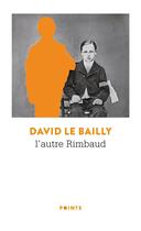 Couverture du livre « L'autre Rimbaud » de David Le Bailly aux éditions Points