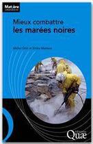 Couverture du livre « Mieux combattre les marées noires » de Michel Girin et Emina Mamaca aux éditions Quae