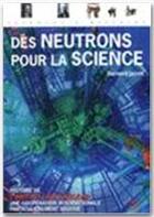 Couverture du livre « Des neutrons pour la science » de B. Jacrot aux éditions Edp Sciences