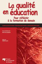 Couverture du livre « La qualité en éducation ; pour réfléchir à la formation de demain » de Matthis Behrens aux éditions Presses De L'universite Du Quebec