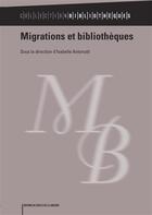 Couverture du livre « Migrations et bibliothèques » de Isabelle Antonutti aux éditions Electre