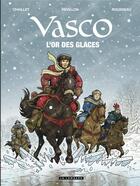 Couverture du livre « Vasco t.30 : l'or des glaces » de Gilles Chaillet et Luc Revillon et Domonique Rousseau aux éditions Lombard
