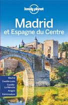 Couverture du livre « Madrid et Espagne du centre (5e édition) » de Collectif Lonely Planet aux éditions Lonely Planet France