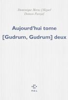 Couverture du livre « Aujourd'hui t.[gudrum gudrum] deux » de Dominique Meens aux éditions P.o.l