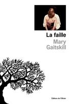 Couverture du livre « La faille » de Mary Gaitskill aux éditions Editions De L'olivier