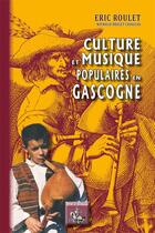 Couverture du livre « Culture & musique populaires en Gascogne » de Eric Roulet aux éditions Editions Des Regionalismes