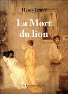 Couverture du livre « La mort du lion » de Henry James aux éditions Republique Des Lettres