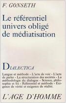 Couverture du livre « Referentiel Univers Mediatisatio » de Ferdinand Gonseth aux éditions L'age D'homme
