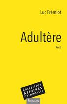 Couverture du livre « Adultère » de Luc Fremiot aux éditions Michalon