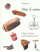 Couverture du livre « Dans La Cuisine ; Objets De Desir » de Monique Cabre aux éditions Parangon
