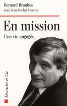 Couverture du livre « En mission ; une vie engagée » de Bernard Brunhes et Jean-Michel Mestres aux éditions Descartes & Cie