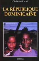 Couverture du livre « La republique dominicaine » de Christian Rudel aux éditions Karthala